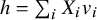 h equals sigma summation Underscript i Endscripts upper X Subscript i Baseline v Subscript i