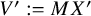upper V prime colon equals upper M upper X prime