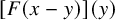 left bracket upper F left parenthesis x minus y right parenthesis right bracket left parenthesis y right parenthesis
