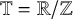 double struck upper T equals double struck upper R divided by double struck upper Z