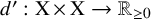 d prime colon normal upper X times normal upper X right arrow double struck upper R Subscript greater than or equals 0 Baseline