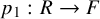 p 1 colon upper R right arrow upper F