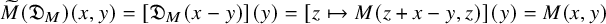 ModifyingAbove upper M With tilde left parenthesis German upper D Subscript upper M Baseline right parenthesis left parenthesis x comma y right parenthesis equals left bracket German upper D Subscript upper M Baseline left parenthesis x minus y right parenthesis right bracket left parenthesis y right parenthesis equals left bracket z right arrow from bar upper M left parenthesis z plus x minus y comma z right parenthesis right bracket left parenthesis y right parenthesis equals upper M left parenthesis x comma y right parenthesis