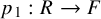 p 1 colon upper R right arrow upper F