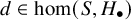d element of hom left parenthesis upper S comma upper H Subscript bullet Baseline right parenthesis