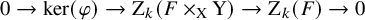 0 right arrow kernel left parenthesis phi right parenthesis right arrow normal upper Z Subscript k Baseline left parenthesis upper F times Subscript normal upper X Baseline normal upper Y right parenthesis right arrow normal upper Z Subscript k Baseline left parenthesis upper F right parenthesis right arrow 0