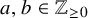 a comma b element of double struck upper Z Subscript greater than or equals 0 Baseline