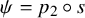 psi equals p 2 ring s