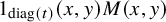 1 Subscript diag left parenthesis t right parenthesis Baseline left parenthesis x comma y right parenthesis upper M left parenthesis x comma y right parenthesis