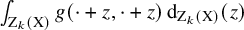 integral Underscript normal upper Z Subscript k Baseline left parenthesis normal upper X right parenthesis Endscripts g left parenthesis dot plus z comma dot plus z right parenthesis normal d Subscript normal upper Z Sub Subscript k Subscript left parenthesis normal upper X right parenthesis Baseline left parenthesis z right parenthesis