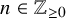 n element of double struck upper Z Subscript greater than or equals 0