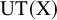 upper U upper T left parenthesis normal upper X right parenthesis