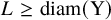 upper L greater than or equals diam left parenthesis normal upper Y right parenthesis