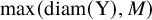 max left parenthesis diam left parenthesis normal upper Y right parenthesis comma upper M right parenthesis