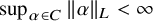 sup Underscript alpha element of upper C Endscripts StartMetric alpha EndMetric Subscript upper L Baseline less than infinity