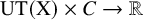 upper U upper T left parenthesis normal upper X right parenthesis times upper C right arrow double struck upper R