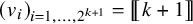 left parenthesis v Subscript i Baseline right parenthesis Subscript i equals 1 comma ellipsis comma 2 Sub Superscript k plus 1 Subscript Baseline equals left bracket left bracket k plus 1 right bracket right bracket