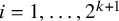i equals 1 comma ellipsis comma 2 Superscript k plus 1