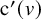 normal c prime left parenthesis v right parenthesis