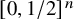 left bracket 0 comma 1 divided by 2 right bracket Superscript n