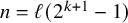 n equals script l left parenthesis 2 Superscript k plus 1 Baseline minus 1 right parenthesis