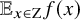 double struck upper E Subscript x element of normal upper Z Baseline f left parenthesis x right parenthesis