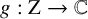 g colon normal upper Z right arrow double struck upper C
