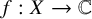 f colon upper X right arrow double struck upper C