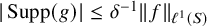 StartAbsoluteValue upper S u p p left parenthesis g right parenthesis EndAbsoluteValue less than or equals delta Superscript negative 1 Baseline StartMetric f EndMetric Subscript script l Sub Superscript 1 Subscript left parenthesis upper S right parenthesis
