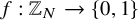 f colon double struck upper Z Subscript upper N Baseline right arrow StartSet 0 comma 1 EndSet