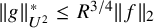 StartMetric g EndMetric Subscript upper U squared Superscript asterisk Baseline less than or equals upper R Superscript 3 divided by 4 Baseline StartMetric f EndMetric Subscript 2