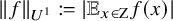 StartMetric f EndMetric Subscript upper U Sub Superscript 1 Baseline colon equals StartAbsoluteValue double struck upper E Subscript x element of normal upper Z Baseline f left parenthesis x right parenthesis EndAbsoluteValue
