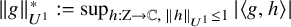 StartMetric g EndMetric Subscript upper U Sub Superscript 1 Superscript asterisk Baseline colon equals sup Underscript h colon normal upper Z right arrow double struck upper C comma StartMetric h EndMetric Subscript upper U Sub Superscript 1 Subscript Baseline less than or equals 1 Endscripts StartAbsoluteValue left angle bracket g comma h right angle bracket EndAbsoluteValue