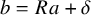 b equals upper R a plus delta