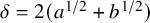 delta equals 2 left parenthesis a Superscript 1 divided by 2 Baseline plus b Superscript 1 divided by 2 Baseline right parenthesis