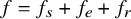 f equals f Subscript s Baseline plus f Subscript e Baseline plus f Subscript r
