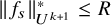 StartMetric f Subscript s Baseline EndMetric Subscript upper U Sub Superscript k plus 1 Superscript asterisk Baseline less than or equals upper R