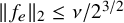 StartMetric f Subscript e Baseline EndMetric Subscript 2 Baseline less than or equals nu divided by 2 Superscript 3 divided by 2