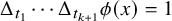 normal upper Delta Subscript t 1 Baseline midline horizontal ellipsis normal upper Delta Subscript t Sub Subscript k plus 1 Subscript Baseline phi left parenthesis x right parenthesis equals 1