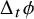 normal upper Delta Subscript t Baseline phi