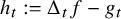 h Subscript t Baseline colon equals normal upper Delta Subscript t Baseline f minus g Subscript t