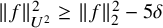StartMetric f EndMetric Subscript upper U squared Superscript 2 Baseline greater than or equals StartMetric f EndMetric Subscript 2 Superscript 2 Baseline minus 5 delta