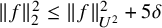 StartMetric f EndMetric Subscript 2 Superscript 2 Baseline less than or equals StartMetric f EndMetric Subscript upper U squared Superscript 2 Baseline plus 5 delta