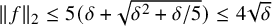 StartMetric f EndMetric Subscript 2 Baseline less than or equals 5 left parenthesis delta plus StartRoot delta squared plus delta divided by 5 EndRoot right parenthesis less than or equals 4 StartRoot delta EndRoot
