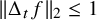 StartMetric normal upper Delta Subscript t Baseline f EndMetric Subscript 2 Baseline less than or equals 1
