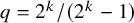 q equals 2 Superscript k Baseline divided by left parenthesis 2 Superscript k Baseline minus 1 right parenthesis