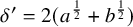 delta prime equals 2 left parenthesis a Superscript one half Baseline plus b Superscript one half Baseline right parenthesis