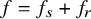 f equals f Subscript s Baseline plus f Subscript r