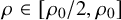 rho element of left bracket rho 0 divided by 2 comma rho 0 right bracket