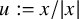 u colon equals x divided by StartAbsoluteValue x EndAbsoluteValue
